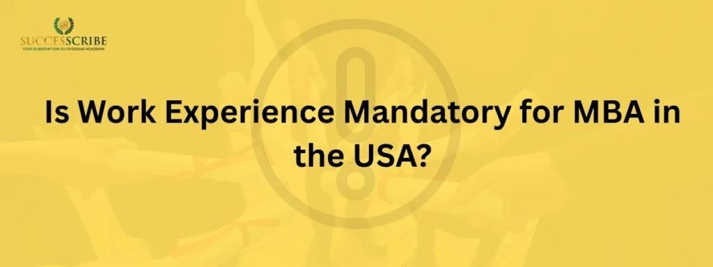 Is Work Experience Mandatory for MBA in the USA