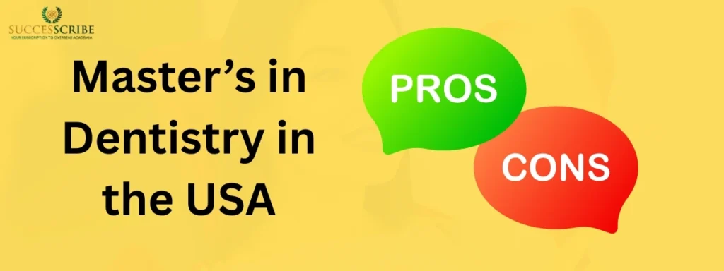 Pros and Cons of Pursuing a Master’s in Dentistry in the USA